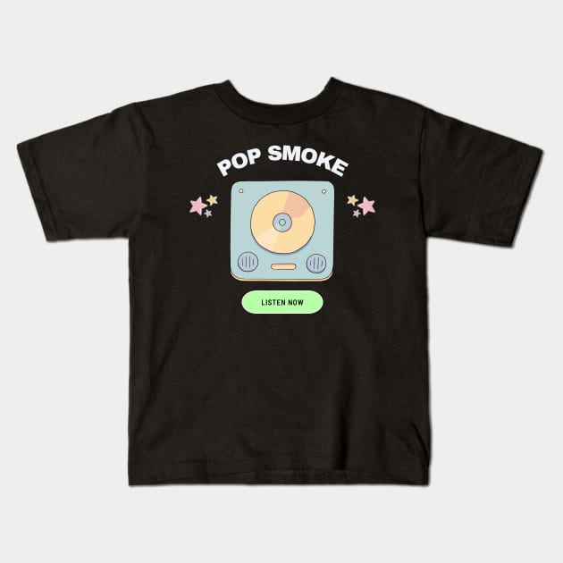 pop smoke listen now Kids T-Shirt by mantaplaaa